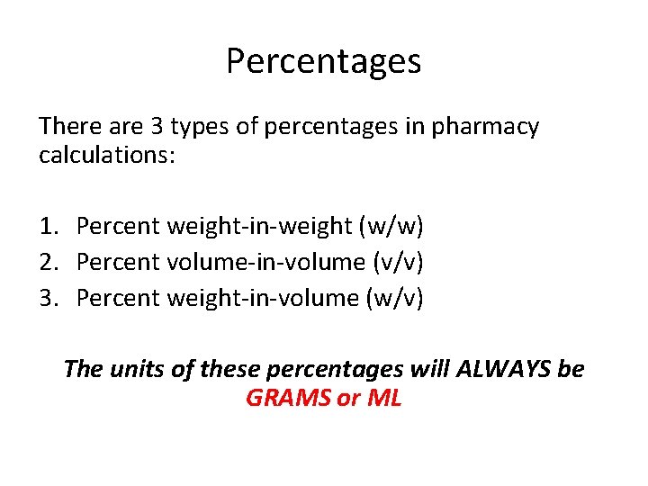 Percentages There are 3 types of percentages in pharmacy calculations: 1. Percent weight-in-weight (w/w)