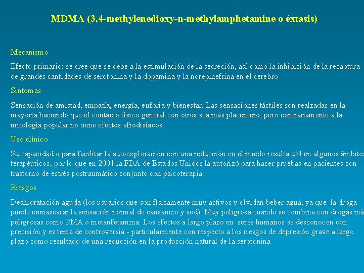 MDMA (3, 4 -methylenedioxy-n-methylamphetamine o éxtasis) Mecanismo Efecto primario: se cree que se debe