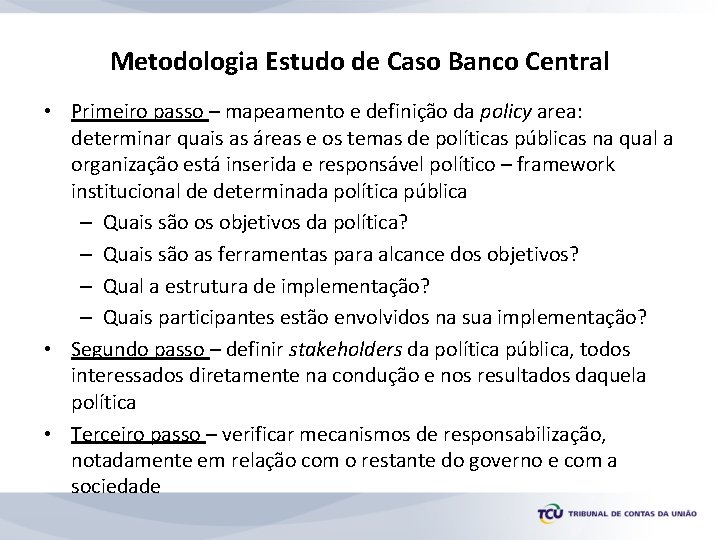 Metodologia Estudo de Caso Banco Central • Primeiro passo – mapeamento e definição da