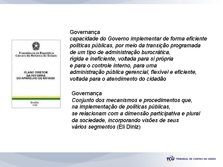 Governança capacidade do Governo implementar de forma eficiente políticas públicas, por meio da transição