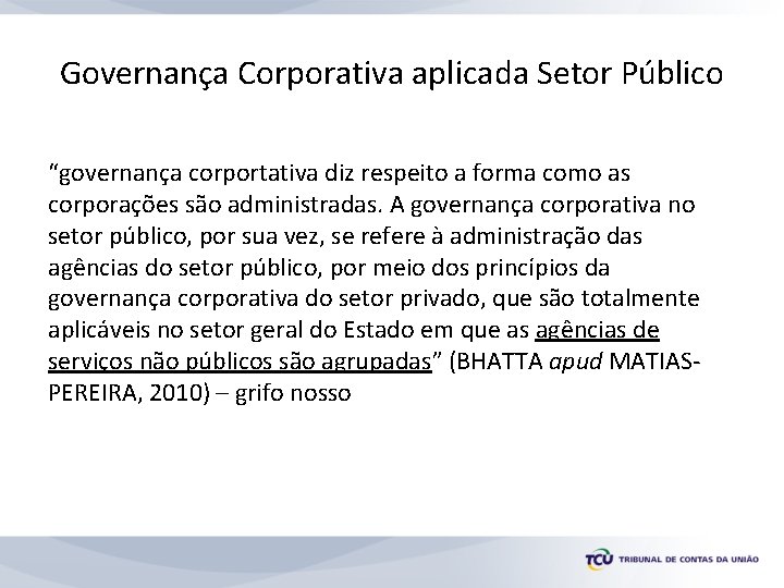 Governança Corporativa aplicada Setor Público “governança corportativa diz respeito a forma como as corporações