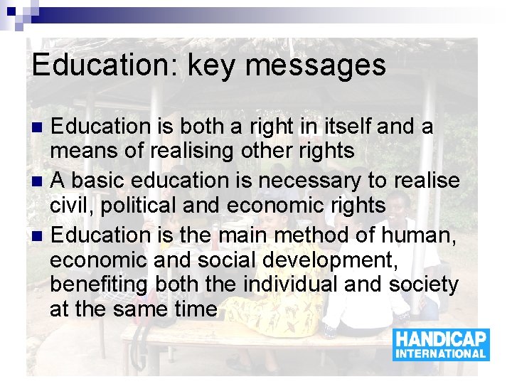 Education: key messages Education is both a right in itself and a means of