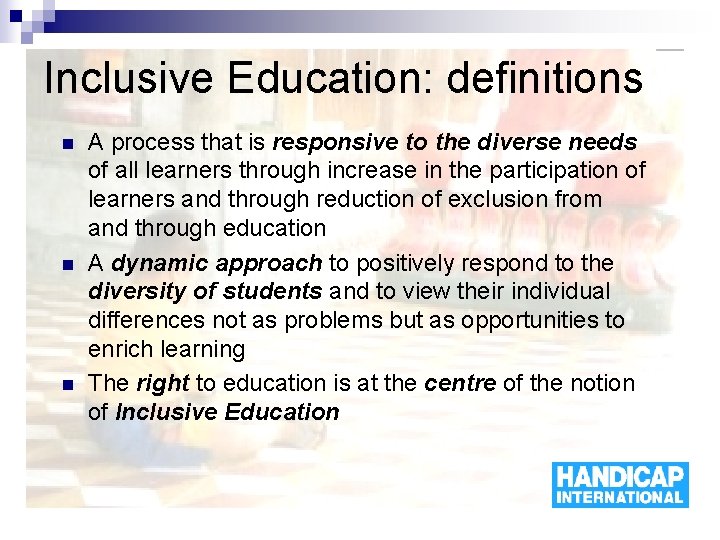 Inclusive Education: definitions n n n A process that is responsive to the diverse