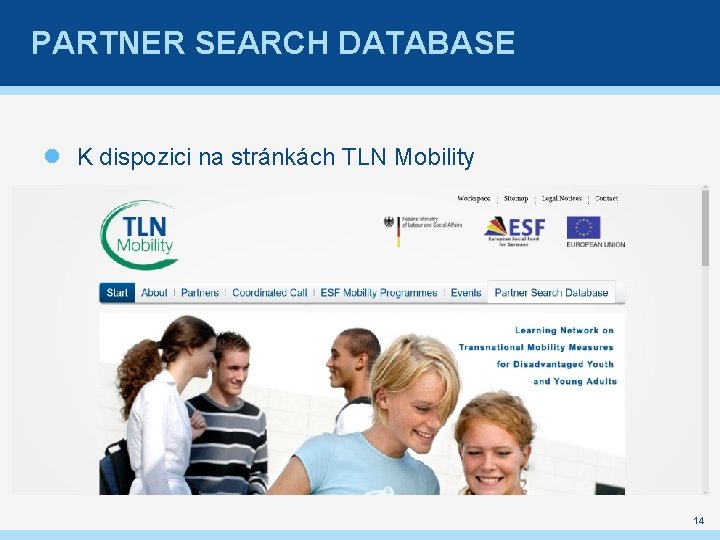 PARTNER SEARCH DATABASE K dispozici na stránkách TLN Mobility 14 