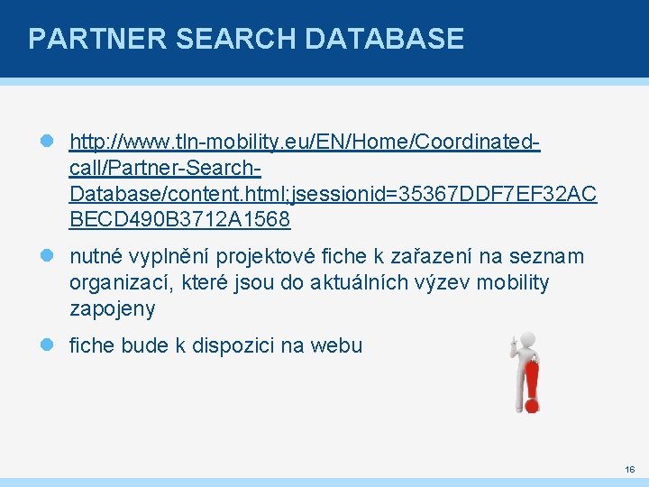 PARTNER SEARCH DATABASE http: //www. tln-mobility. eu/EN/Home/Coordinatedcall/Partner-Search. Database/content. html; jsessionid=35367 DDF 7 EF 32