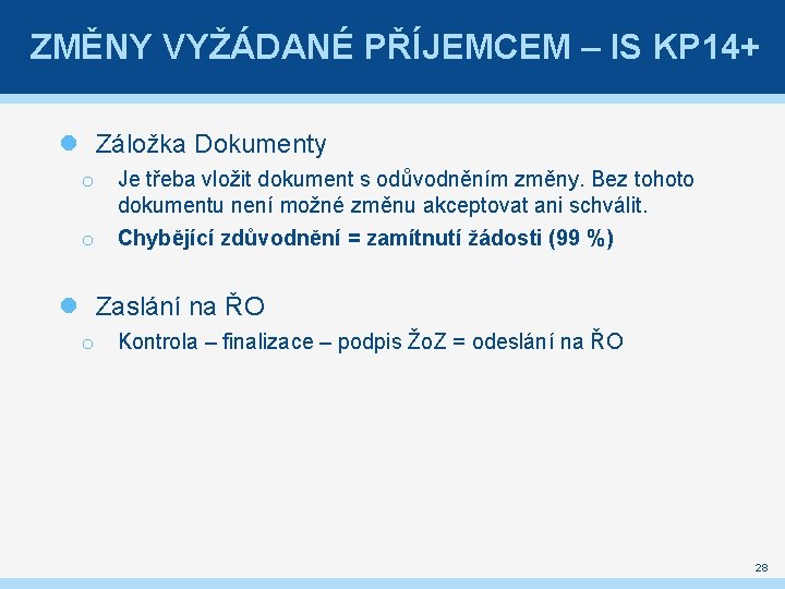 ZMĚNY VYŽÁDANÉ PŘÍJEMCEM – IS KP 14+ Záložka Dokumenty o o Je třeba vložit