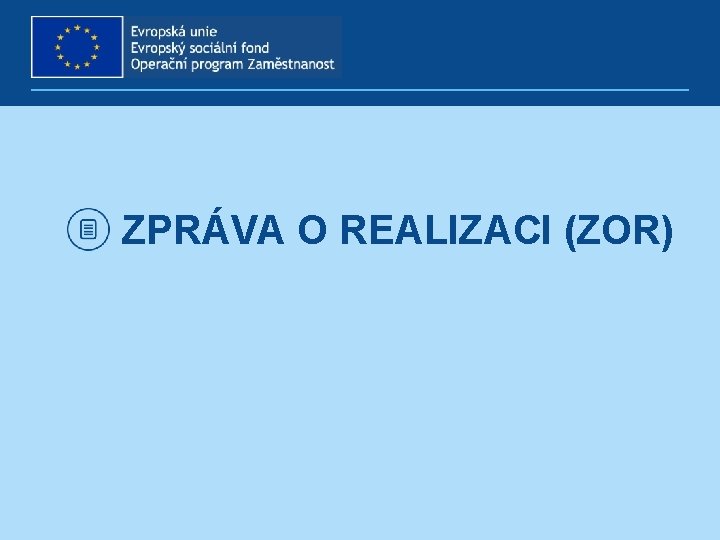 ZPRÁVA O REALIZACI (ZOR) 