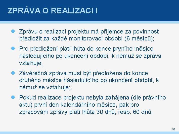 ZPRÁVA O REALIZACI I Zprávu o realizaci projektu má příjemce za povinnost předložit za