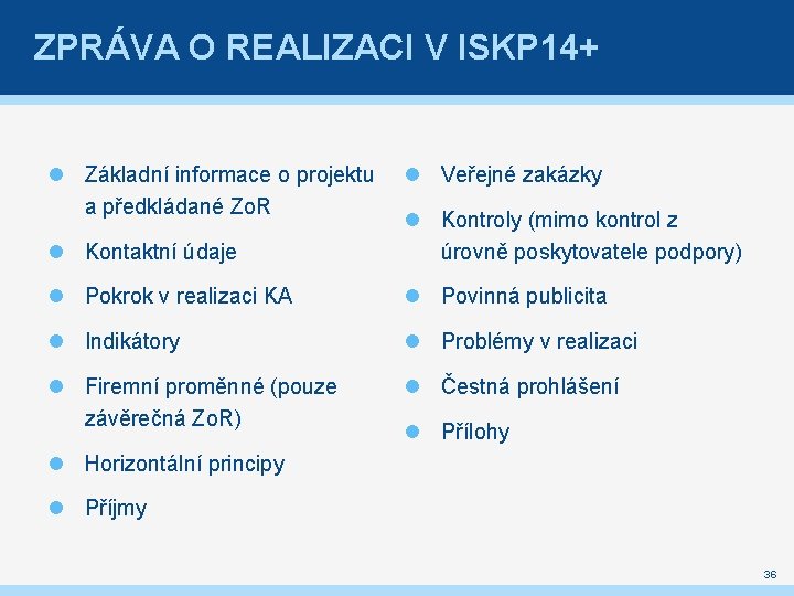ZPRÁVA O REALIZACI V ISKP 14+ Základní informace o projektu Veřejné zakázky a předkládané