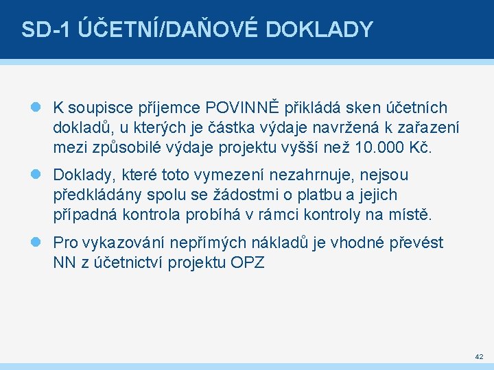 SD-1 ÚČETNÍ/DAŇOVÉ DOKLADY K soupisce příjemce POVINNĚ přikládá sken účetních dokladů, u kterých je