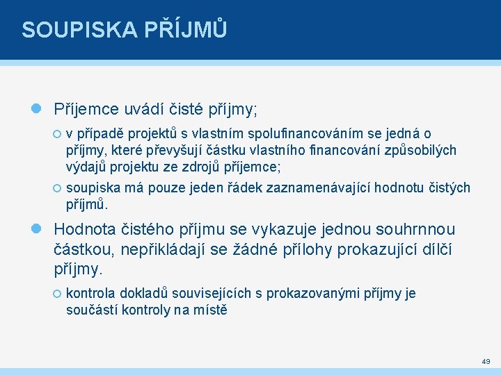 SOUPISKA PŘÍJMŮ Příjemce uvádí čisté příjmy; v případě projektů s vlastním spolufinancováním se jedná