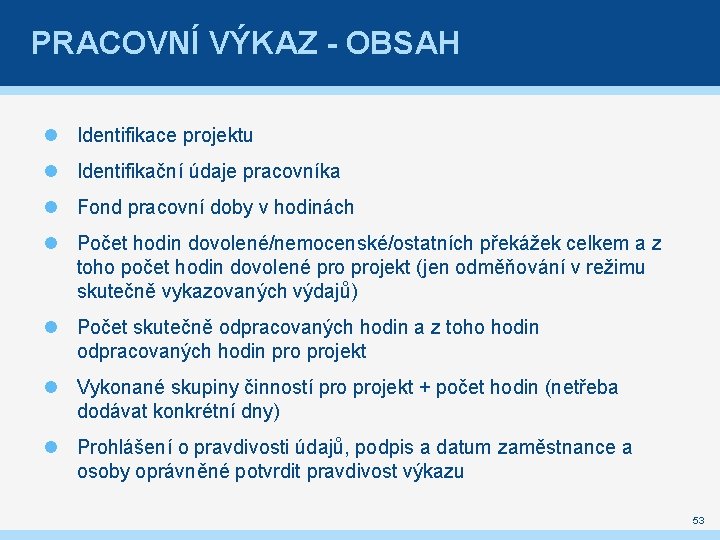 PRACOVNÍ VÝKAZ - OBSAH Identifikace projektu Identifikační údaje pracovníka Fond pracovní doby v hodinách