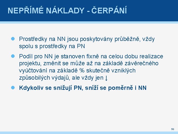 NEPŘÍMÉ NÁKLADY - ČERPÁNÍ Prostředky na NN jsou poskytovány průběžně, vždy spolu s prostředky