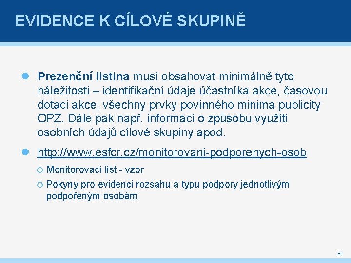 EVIDENCE K CÍLOVÉ SKUPINĚ Prezenční listina musí obsahovat minimálně tyto náležitosti – identifikační údaje