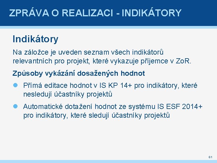 ZPRÁVA O REALIZACI - INDIKÁTORY Indikátory Na záložce je uveden seznam všech indikátorů relevantních