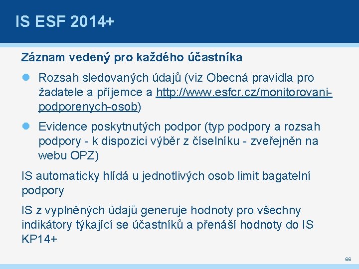 IS ESF 2014+ Záznam vedený pro každého účastníka Rozsah sledovaných údajů (viz Obecná pravidla