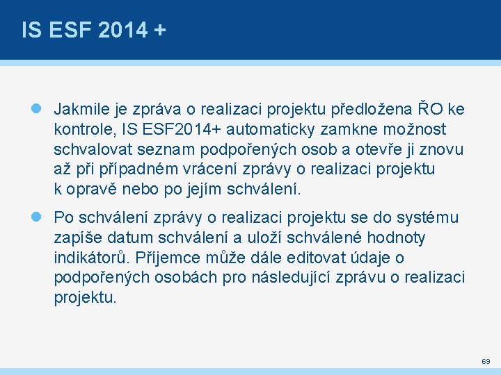 IS ESF 2014 + Jakmile je zpráva o realizaci projektu předložena ŘO ke kontrole,