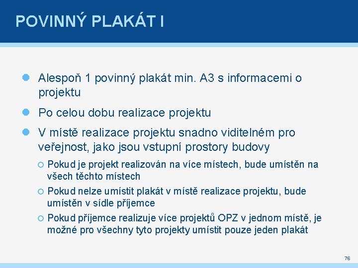 POVINNÝ PLAKÁT I Alespoň 1 povinný plakát min. A 3 s informacemi o projektu