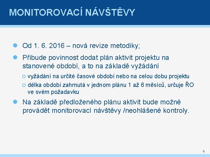 MONITOROVACÍ NÁVŠTĚVY Od 1. 6. 2016 – nová revize metodiky; Přibude povinnost dodat plán