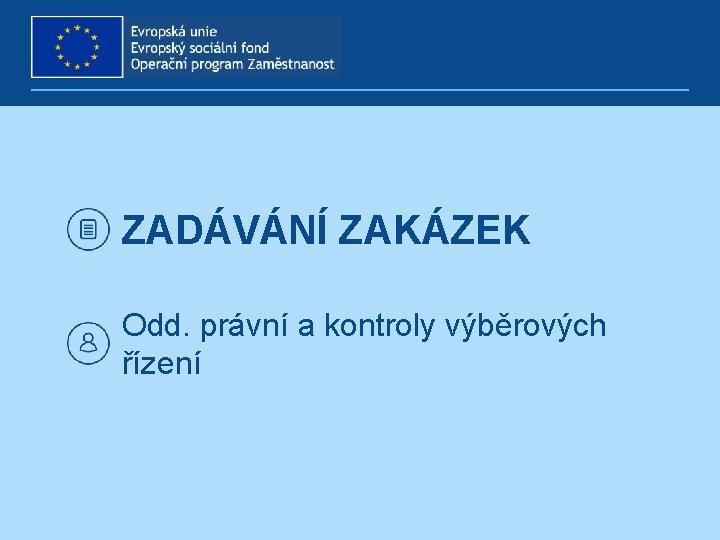 ZADÁVÁNÍ ZAKÁZEK Odd. právní a kontroly výběrových řízení 