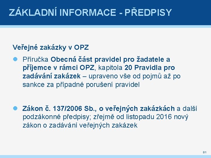 ZÁKLADNÍ INFORMACE - PŘEDPISY Veřejné zakázky v OPZ Příručka Obecná část pravidel pro žadatele