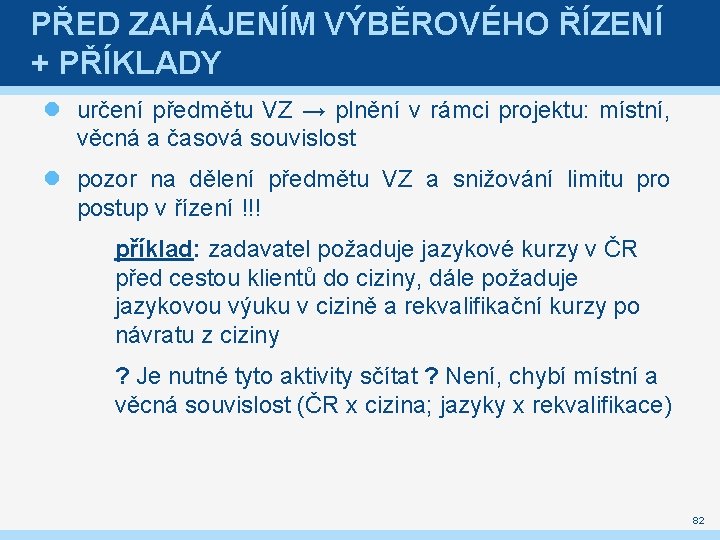 PŘED ZAHÁJENÍM VÝBĚROVÉHO ŘÍZENÍ + PŘÍKLADY určení předmětu VZ → plnění v rámci projektu: