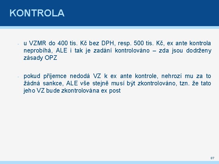 KONTROLA - u VZMR do 400 tis. Kč bez DPH, resp. 500 tis. Kč,