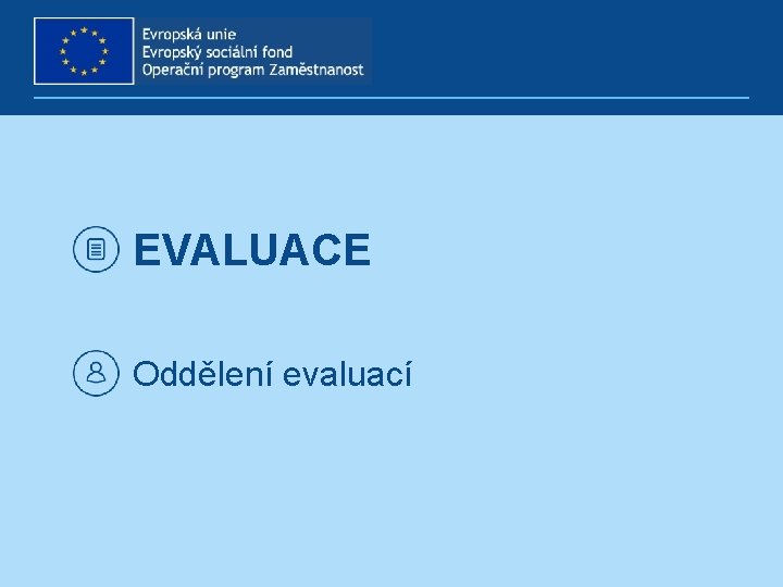 EVALUACE Oddělení evaluací 