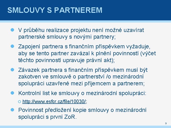 SMLOUVY S PARTNEREM V průběhu realizace projektu není možné uzavírat partnerské smlouvy s novými