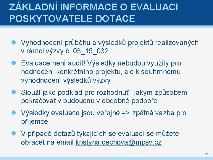 ZÁKLADNÍ INFORMACE O EVALUACI POSKYTOVATELE DOTACE Vyhodnocení průběhu a výsledků projektů realizovaných v rámci