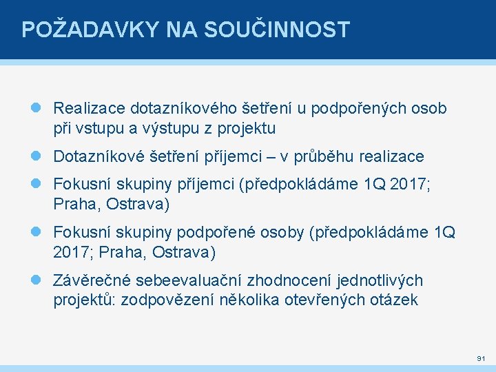 POŽADAVKY NA SOUČINNOST Realizace dotazníkového šetření u podpořených osob při vstupu a výstupu z