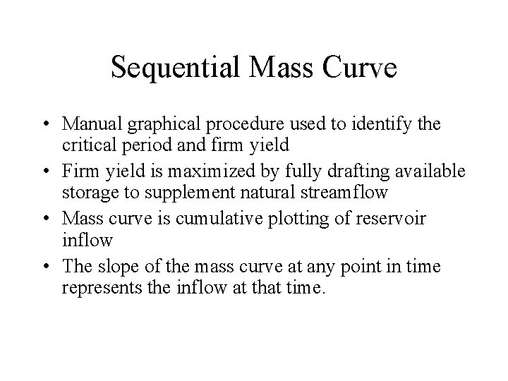 Sequential Mass Curve • Manual graphical procedure used to identify the critical period and