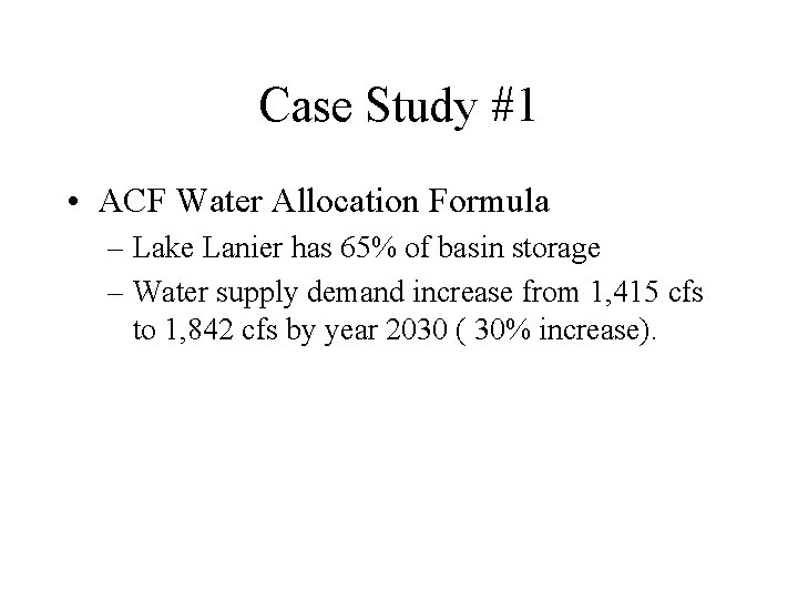 Case Study #1 • ACF Water Allocation Formula – Lake Lanier has 65% of