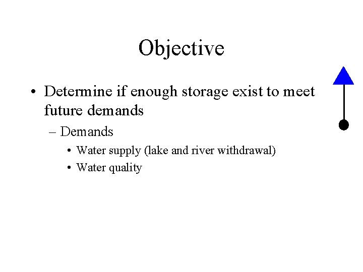 Objective • Determine if enough storage exist to meet future demands – Demands •