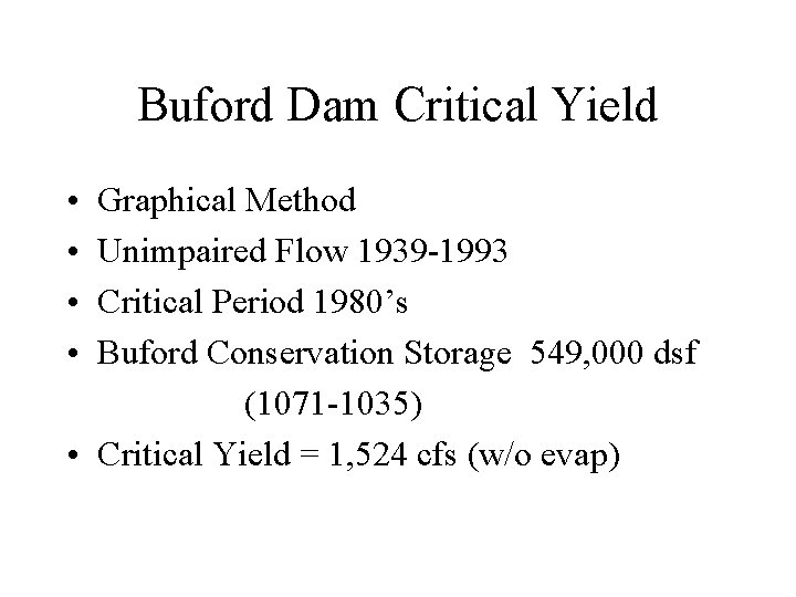 Buford Dam Critical Yield • • Graphical Method Unimpaired Flow 1939 -1993 Critical Period