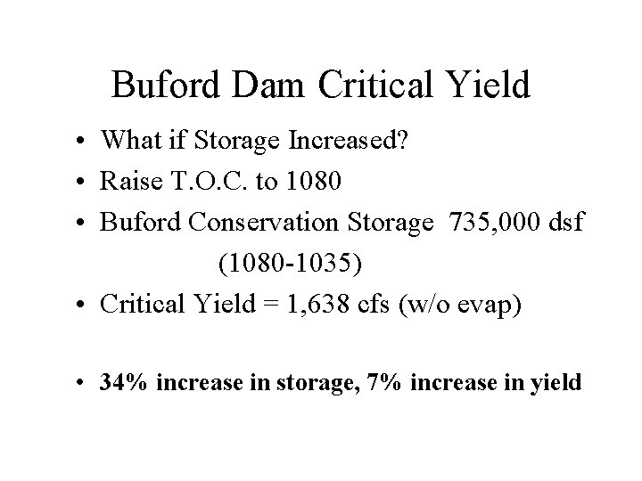 Buford Dam Critical Yield • What if Storage Increased? • Raise T. O. C.