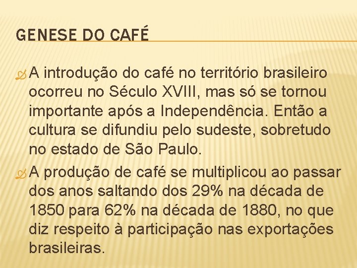GENESE DO CAFÉ A introdução do café no território brasileiro ocorreu no Século XVIII,