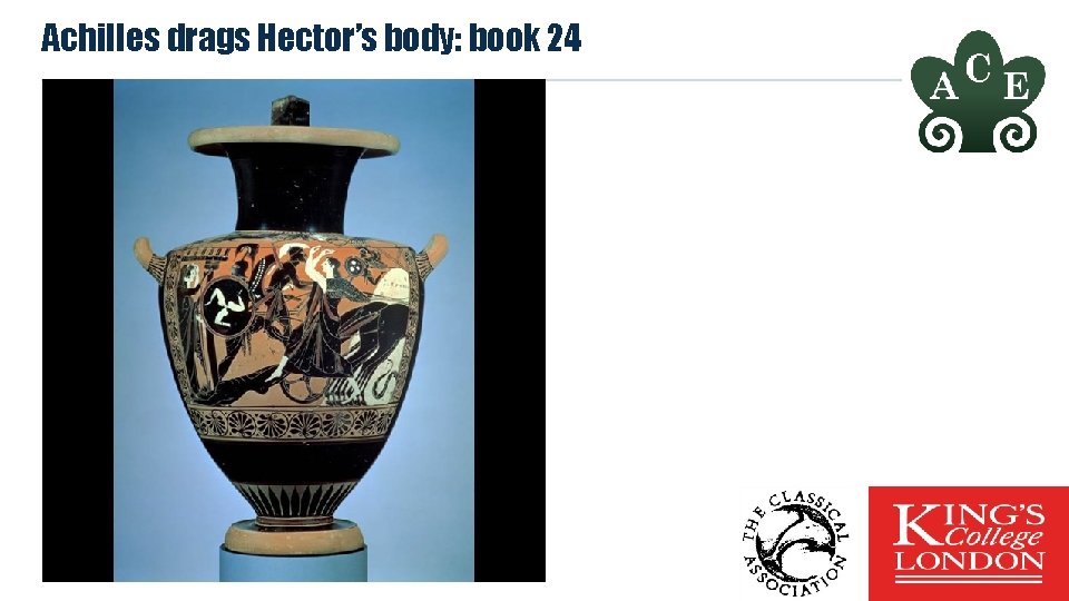 Achilles drags Hector’s body: book 24 