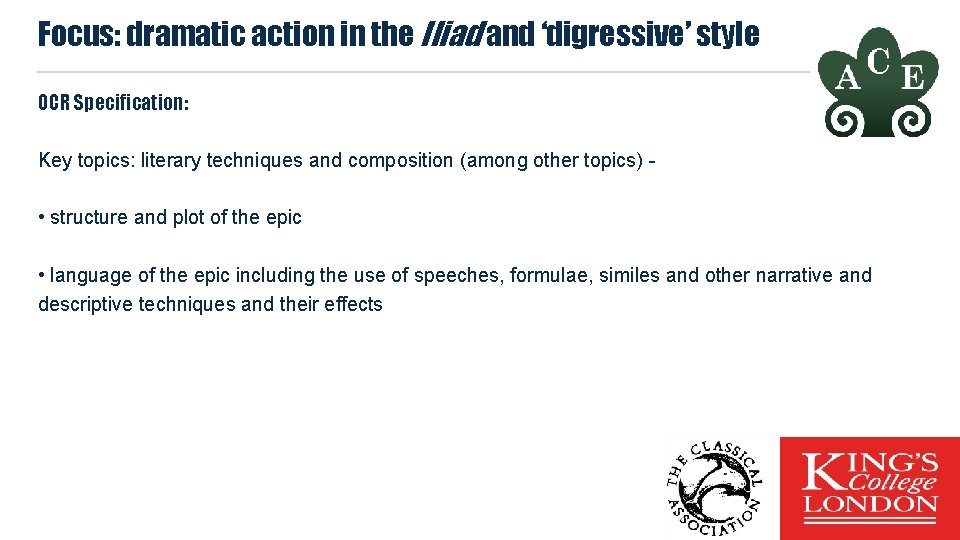 Focus: dramatic action in the Iliad and ‘digressive’ style OCR Specification: Key topics: literary