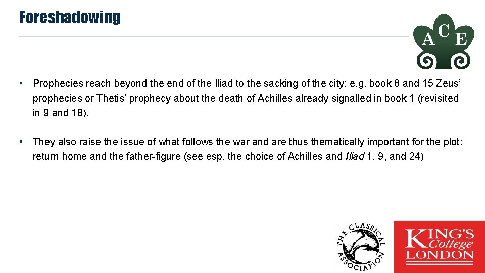 Foreshadowing • Prophecies reach beyond the end of the Iliad to the sacking of