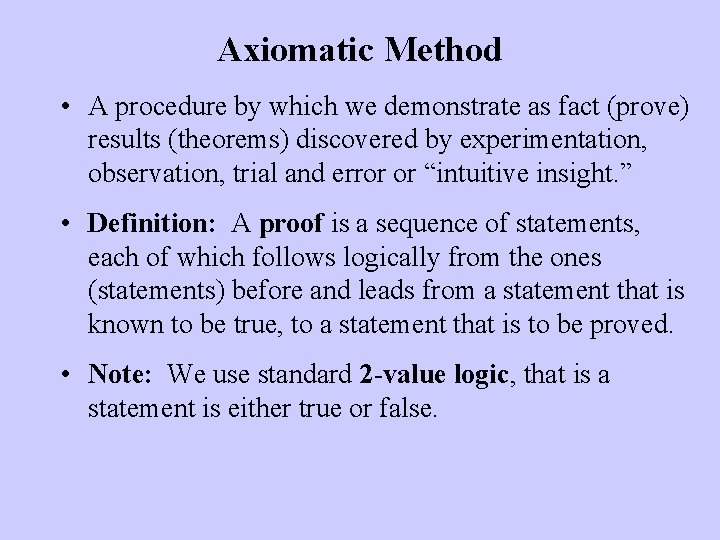 Axiomatic Method • A procedure by which we demonstrate as fact (prove) results (theorems)