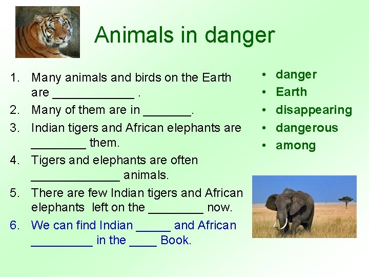 Animals in danger 1. Many animals and birds on the Earth are ______. 2.