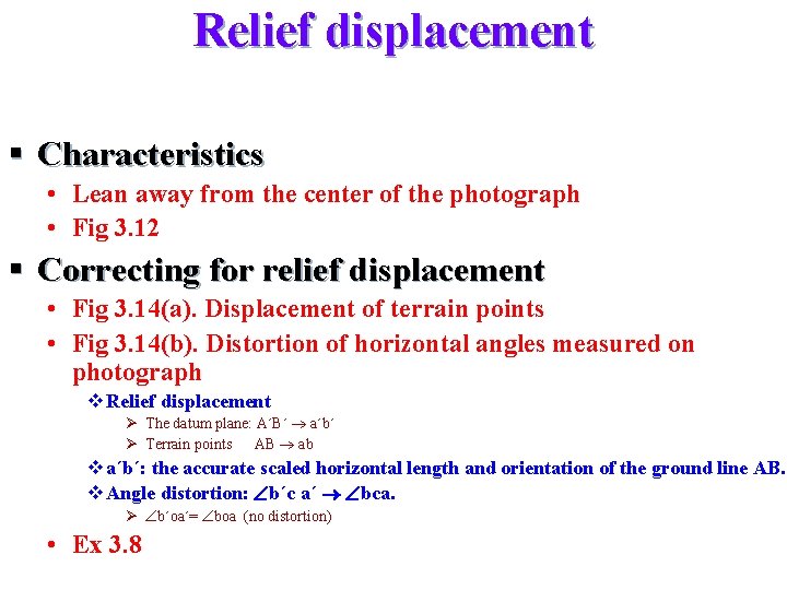 Relief displacement § Characteristics • Lean away from the center of the photograph •