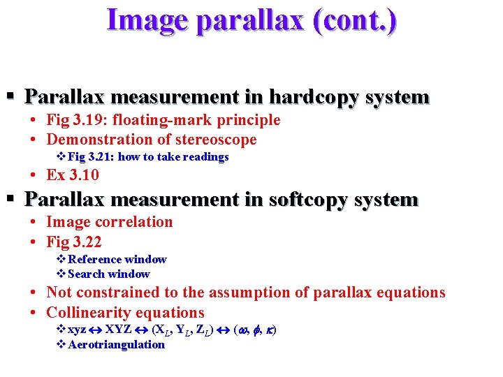 Image parallax (cont. ) § Parallax measurement in hardcopy system • Fig 3. 19:
