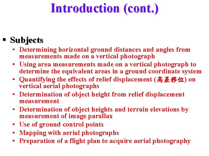Introduction (cont. ) § Subjects • Determining horizontal ground distances and angles from measurements
