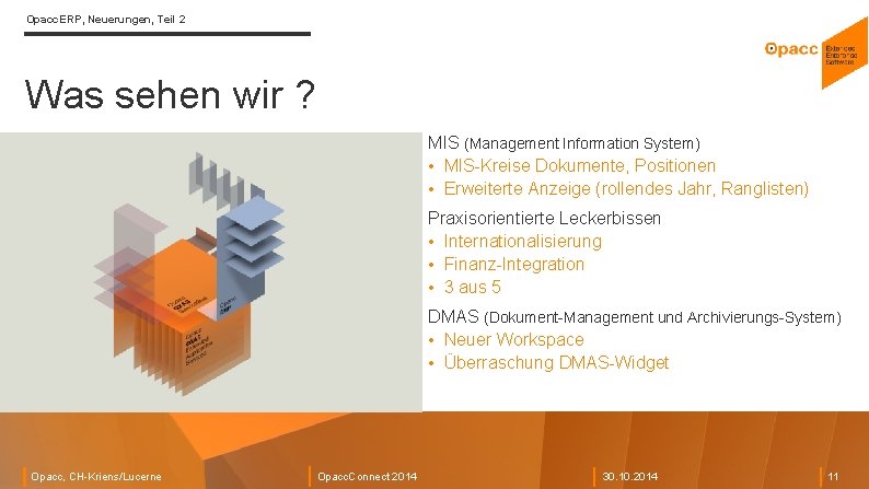 Opacc. ERP, Neuerungen, Teil 2 Was sehen wir ? MIS (Management Information System) •