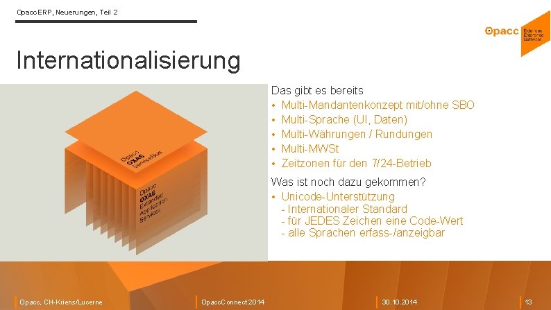 Opacc. ERP, Neuerungen, Teil 2 Internationalisierung Das gibt es bereits • Multi-Mandantenkonzept mit/ohne SBO