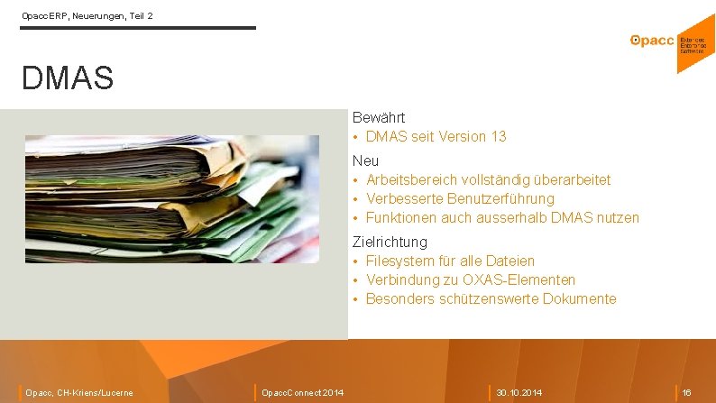 Opacc. ERP, Neuerungen, Teil 2 DMAS Bewährt • DMAS seit Version 13 Neu •