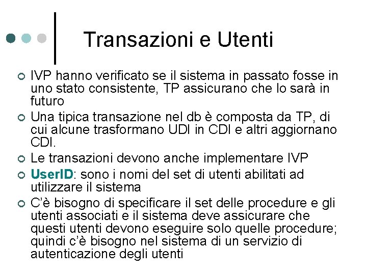 Transazioni e Utenti ¢ ¢ ¢ IVP hanno verificato se il sistema in passato