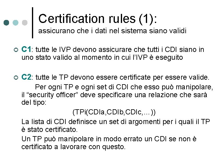 Certification rules (1): assicurano che i dati nel sistema siano validi ¢ C 1: